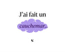 J’ai fait un cauchemar - Accueil